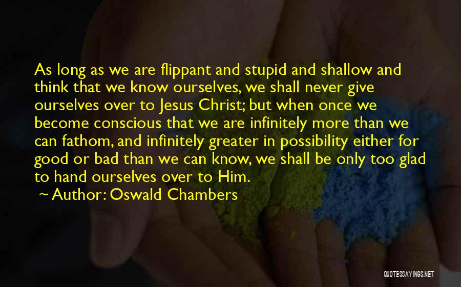 Stupid But Good Quotes By Oswald Chambers