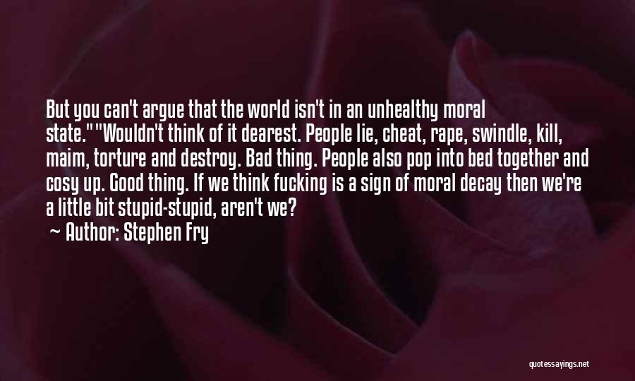 Stupid But Good Quotes By Stephen Fry