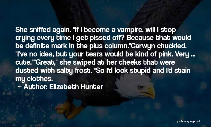 Stupid But Great Quotes By Elizabeth Hunter
