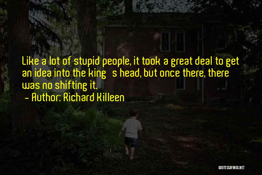 Stupid But Great Quotes By Richard Killeen