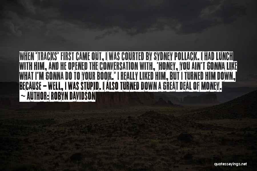 Stupid But Great Quotes By Robyn Davidson