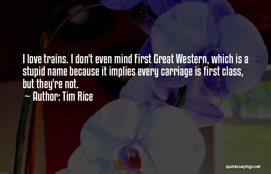 Stupid But Great Quotes By Tim Rice