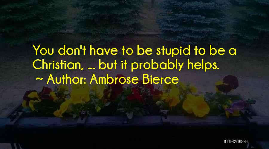 Stupid But Inspirational Quotes By Ambrose Bierce