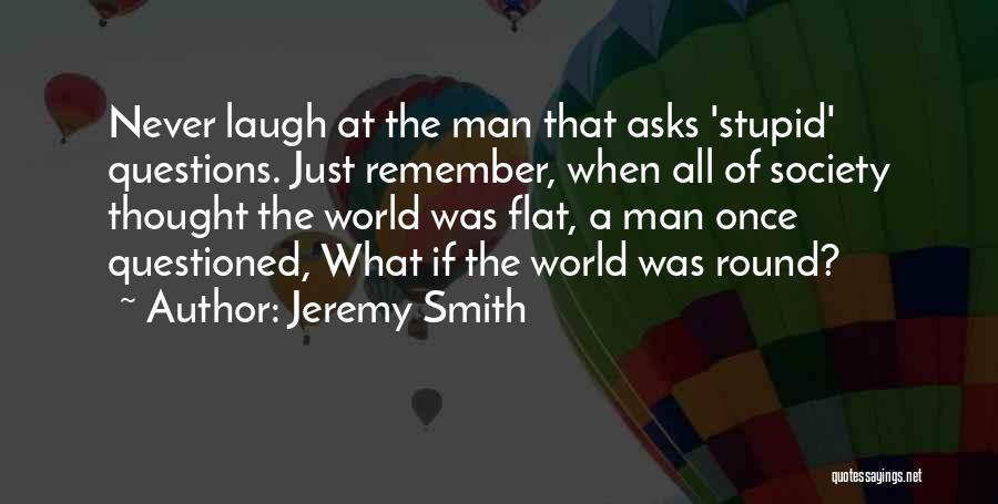 Stupid But Inspirational Quotes By Jeremy Smith