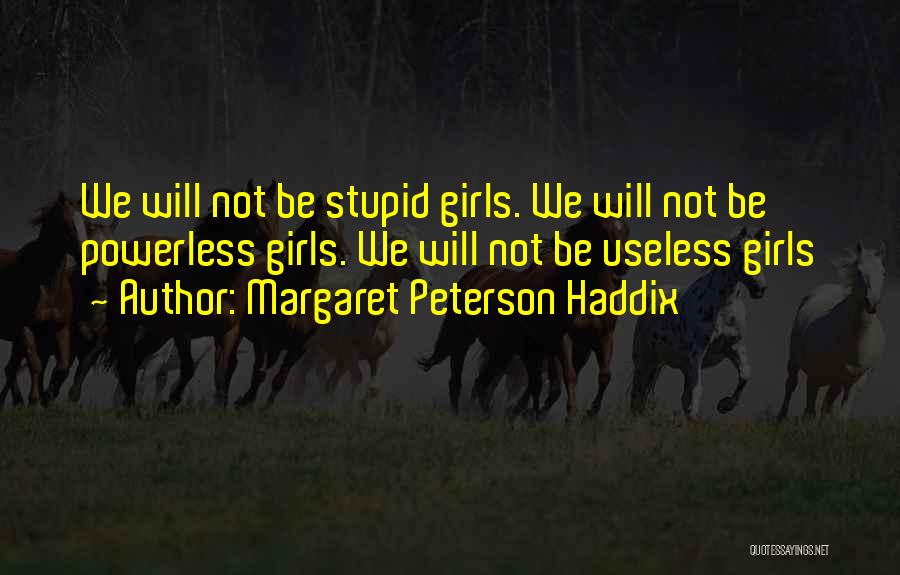 Stupid But Inspirational Quotes By Margaret Peterson Haddix