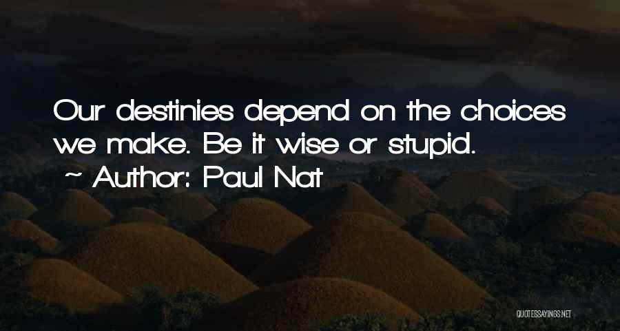 Stupid But Inspirational Quotes By Paul Nat