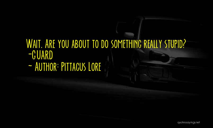 Stupid But Inspirational Quotes By Pittacus Lore