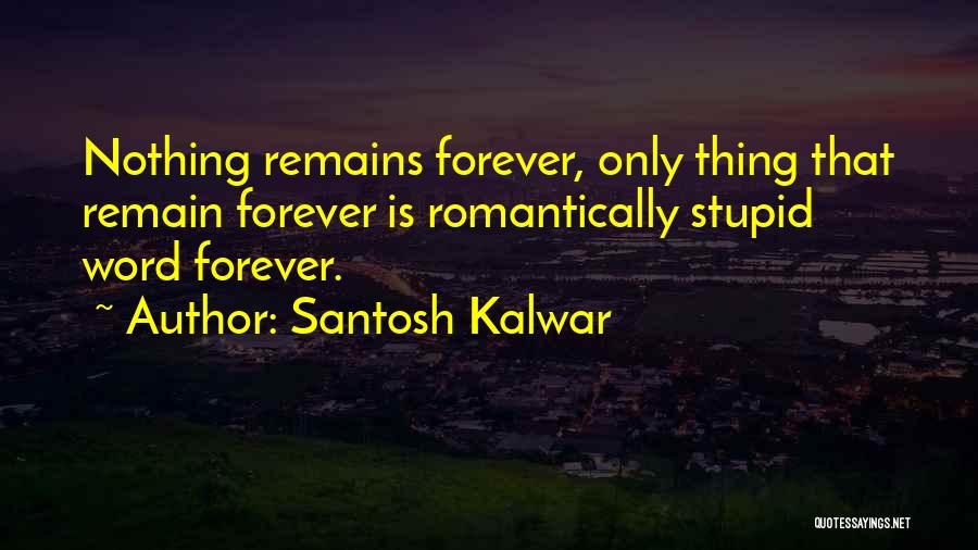 Stupid But Inspirational Quotes By Santosh Kalwar