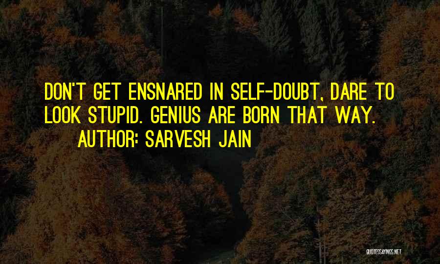 Stupid But Inspirational Quotes By Sarvesh Jain