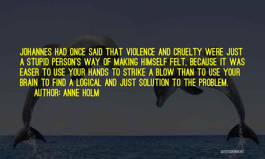 Stupid But Logical Quotes By Anne Holm
