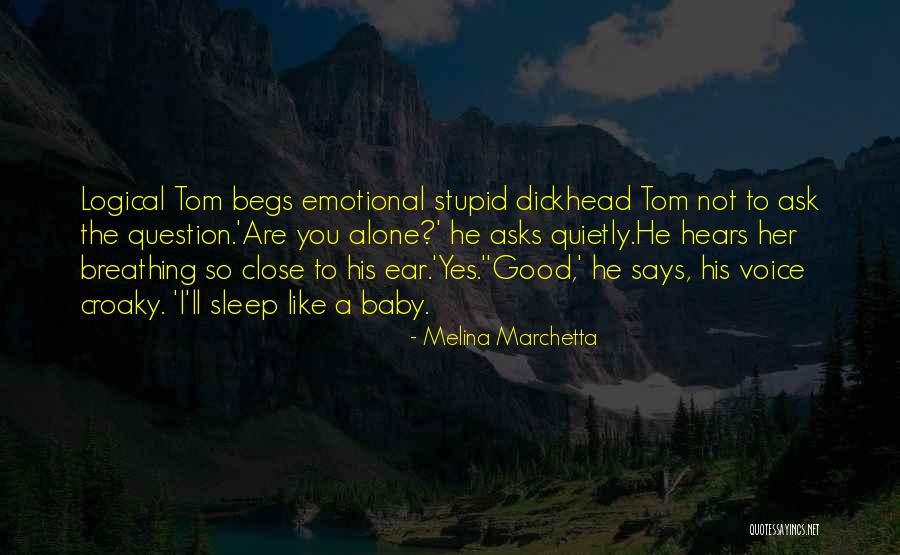 Stupid But Logical Quotes By Melina Marchetta