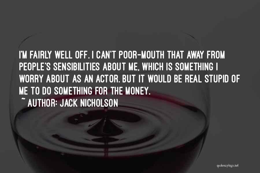 Stupid But Real Quotes By Jack Nicholson