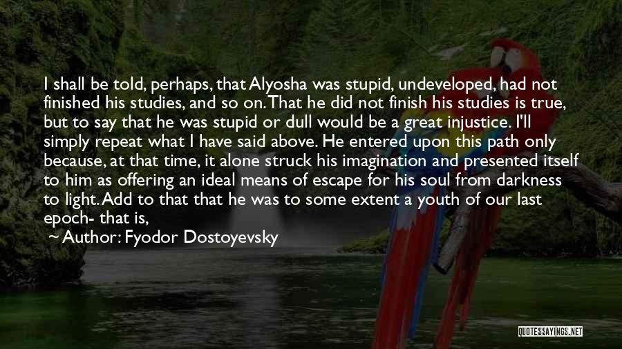 Stupid But True Life Quotes By Fyodor Dostoyevsky
