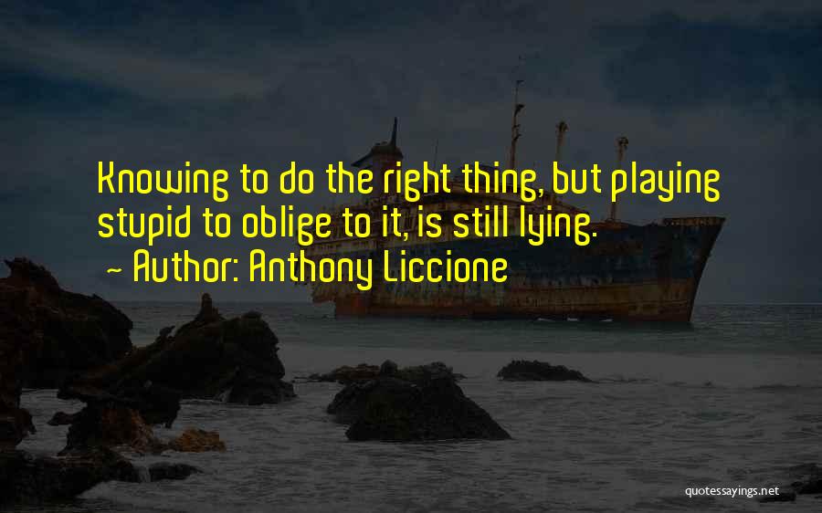 Stupid But True Quotes By Anthony Liccione
