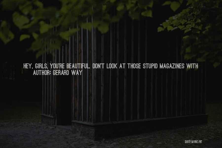 Stupid But True Quotes By Gerard Way