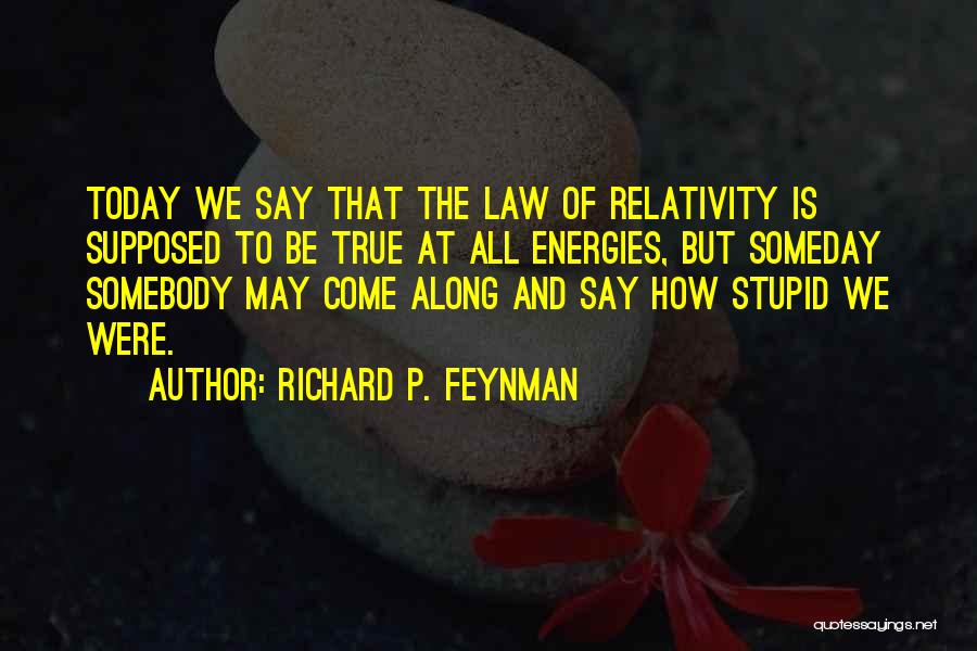 Stupid But True Quotes By Richard P. Feynman