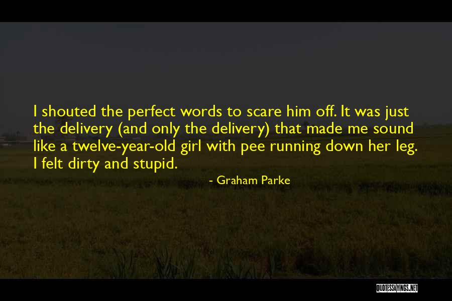 Stupid Comedy Quotes By Graham Parke Stupid Comedy Quotes By Graham Parke