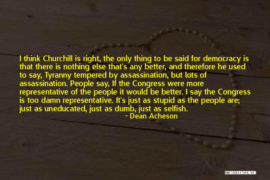 Stupid Congress Quotes By Dean Acheson