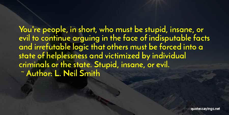 Stupid Criminals Quotes By L. Neil Smith