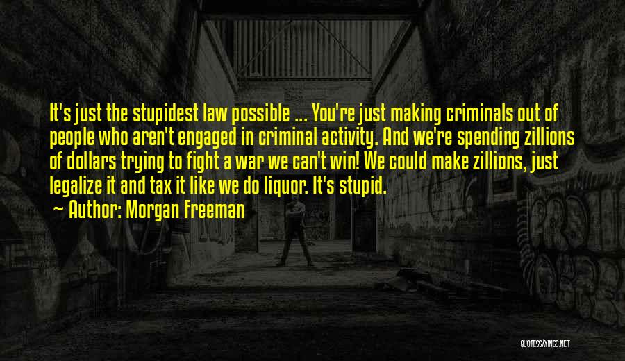 Stupid Criminals Quotes By Morgan Freeman