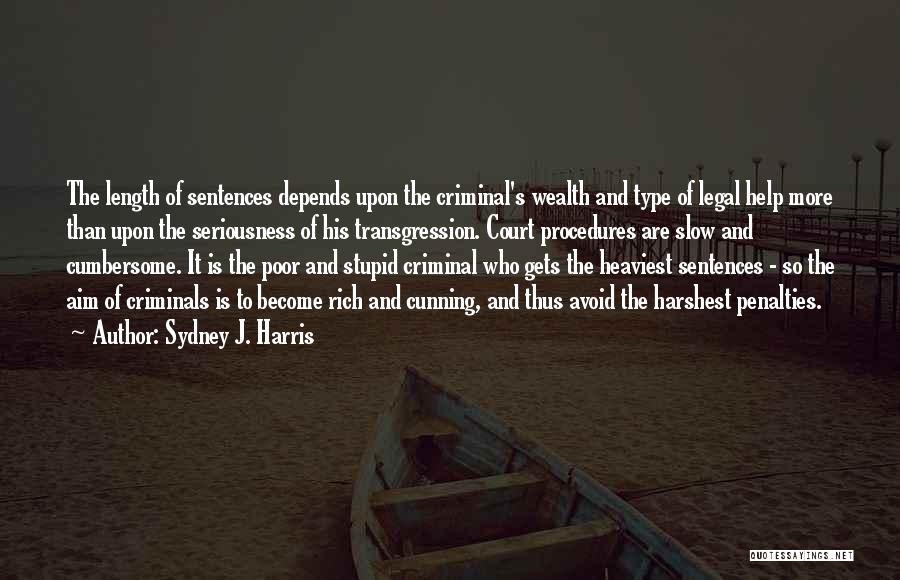 Stupid Criminals Quotes By Sydney J. Harris