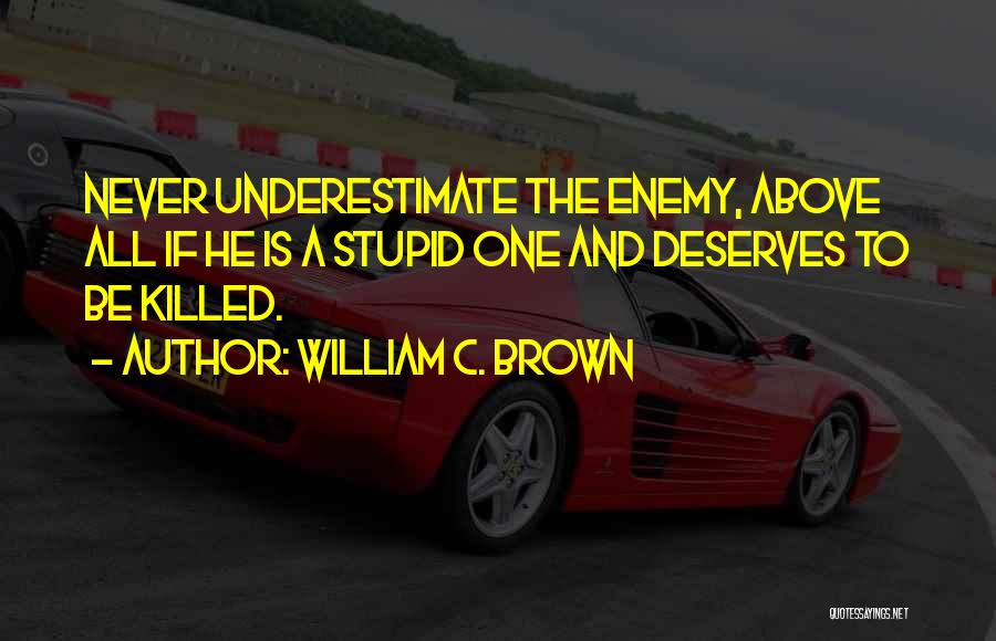 Stupid Criminals Quotes By William C. Brown