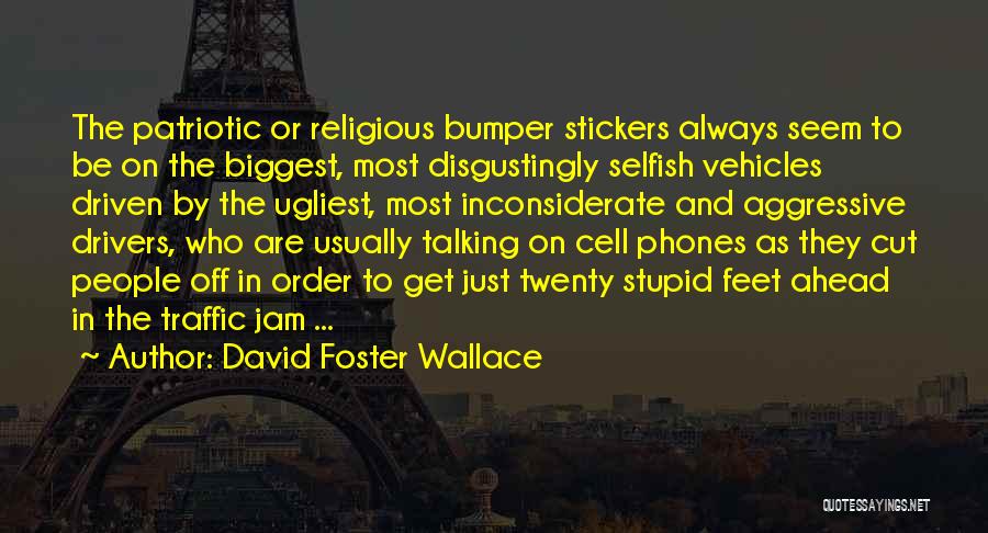 Stupid Drivers Quotes By David Foster Wallace