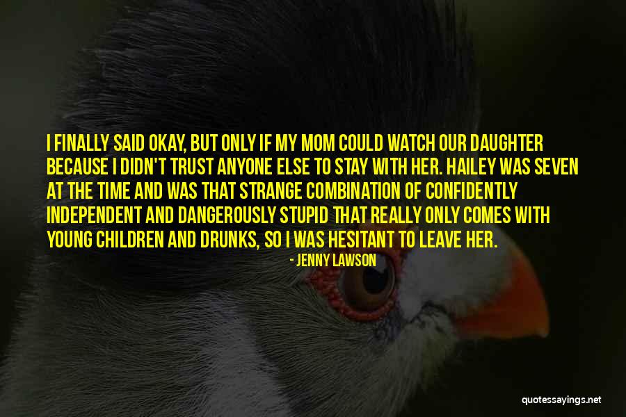 Stupid Drunks Quotes By Jenny Lawson Stupid Drunks Quotes By Jenny Lawson