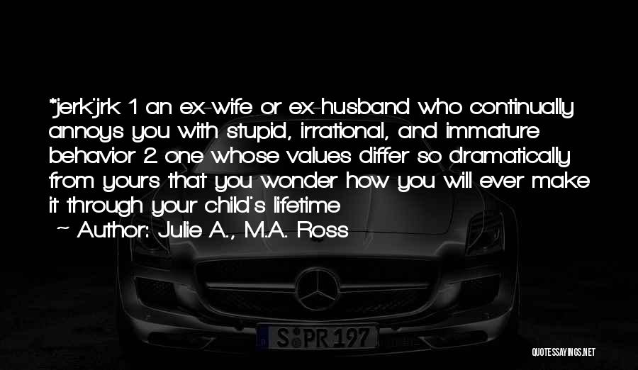 Stupid Ex Husband Quotes By Julie A., M.A. Ross