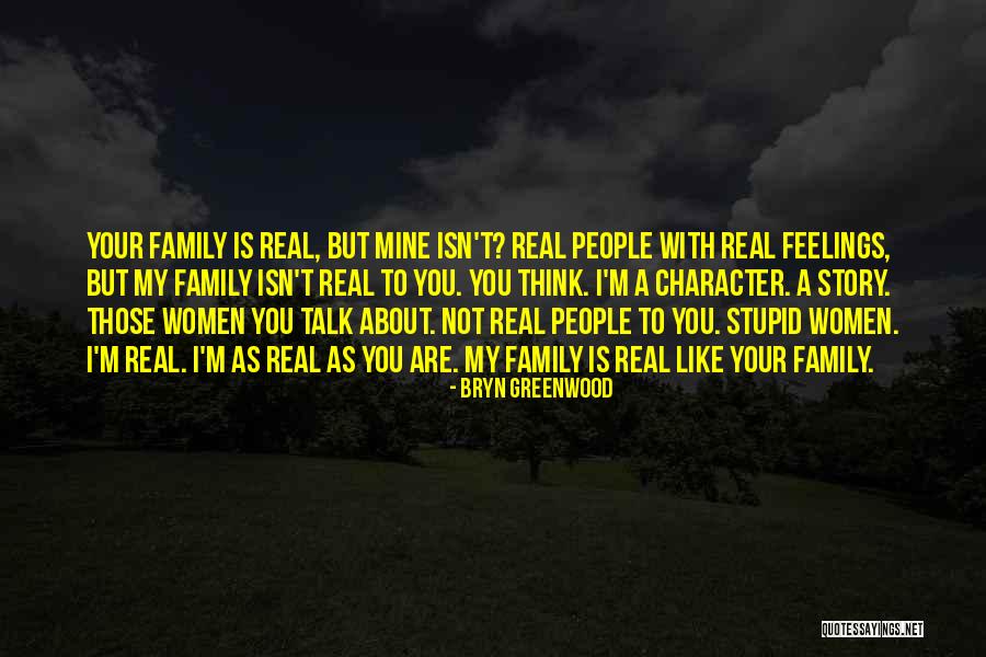 Stupid Family Quotes By Bryn Greenwood Stupid Family Quotes By Bryn Greenwood