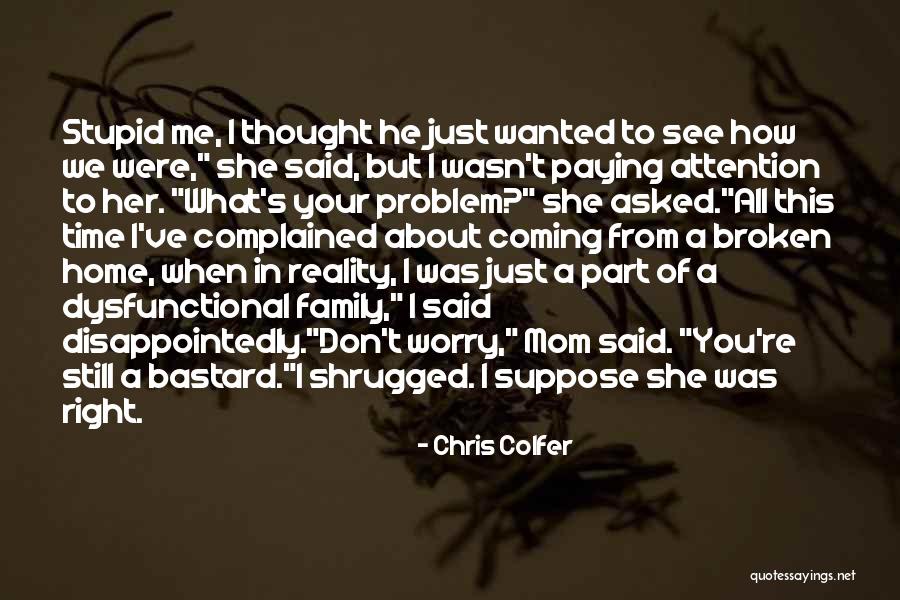 Stupid Family Quotes By Chris Colfer Stupid Family Quotes By Chris Colfer