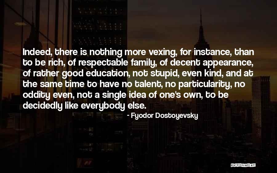 Stupid Family Quotes By Fyodor Dostoyevsky Stupid Family Quotes By Fyodor Dostoyevsky
