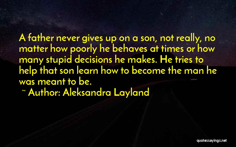 Stupid Fathers Quotes By Aleksandra Layland