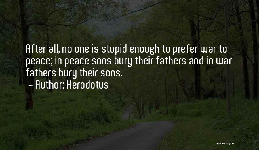 Stupid Fathers Quotes By Herodotus