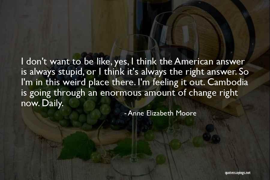Stupid Feelings Quotes By Anne Elizabeth Moore Stupid Feelings Quotes By Anne Elizabeth Moore