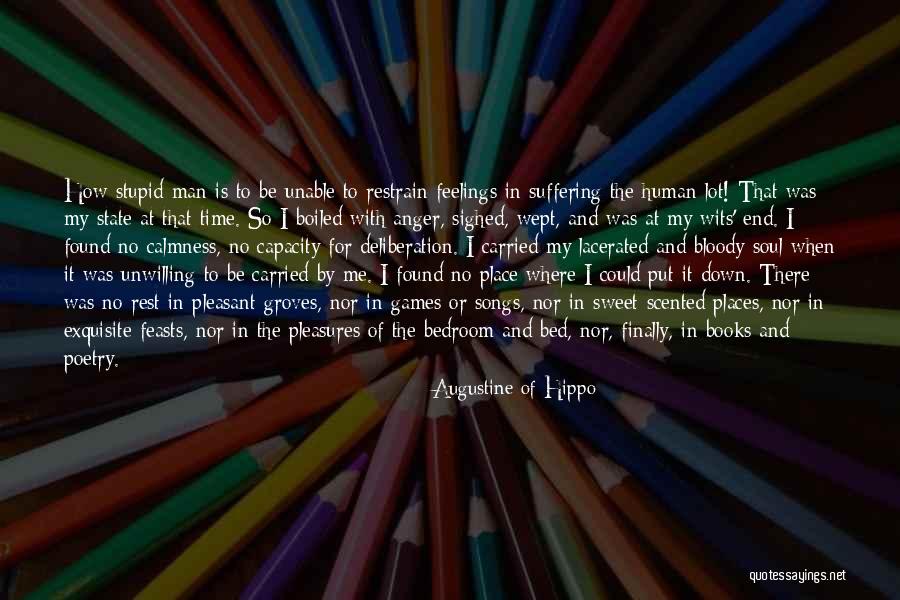 Stupid Feelings Quotes By Augustine Of Hippo Stupid Feelings Quotes By Augustine Of Hippo