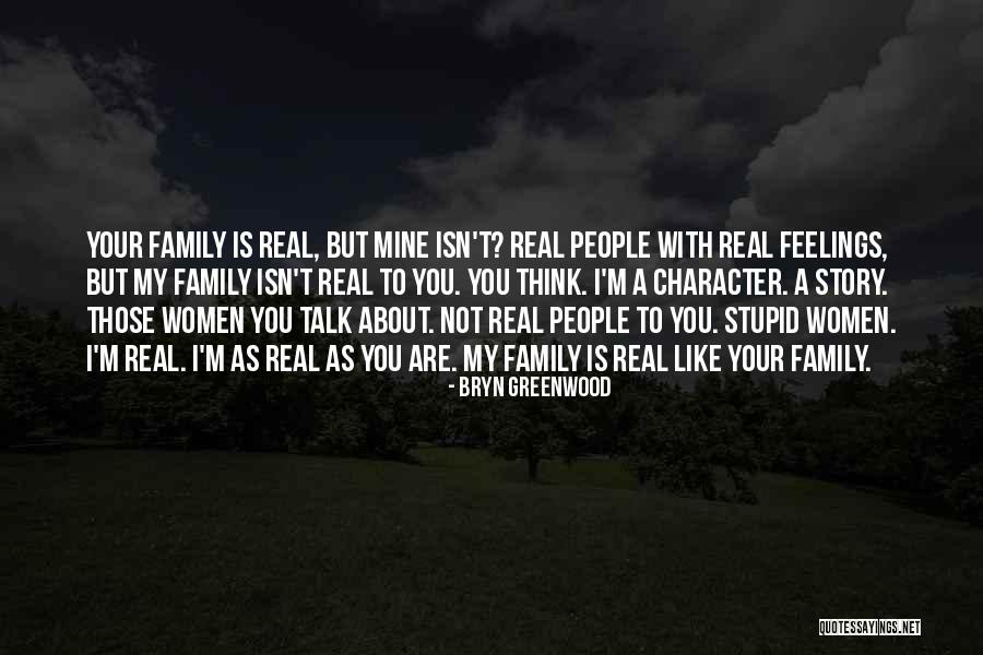 Stupid Feelings Quotes By Bryn Greenwood Stupid Feelings Quotes By Bryn Greenwood