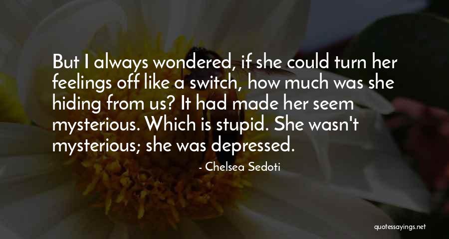 Stupid Feelings Quotes By Chelsea Sedoti Stupid Feelings Quotes By Chelsea Sedoti