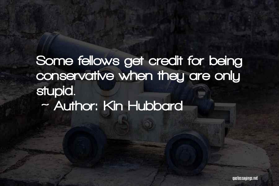 Stupid Fellows Quotes By Kin Hubbard