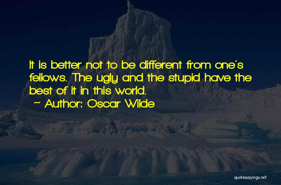 Stupid Fellows Quotes By Oscar Wilde