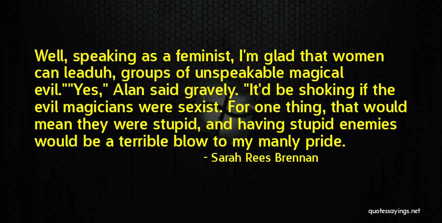 Stupid Feminist Quotes By Sarah Rees Brennan