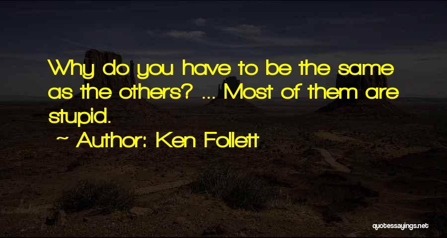 Stupid Followers Quotes By Ken Follett