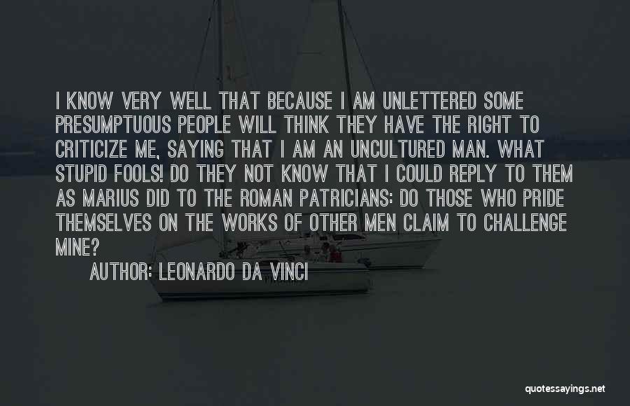 Stupid Fools Quotes By Leonardo Da Vinci