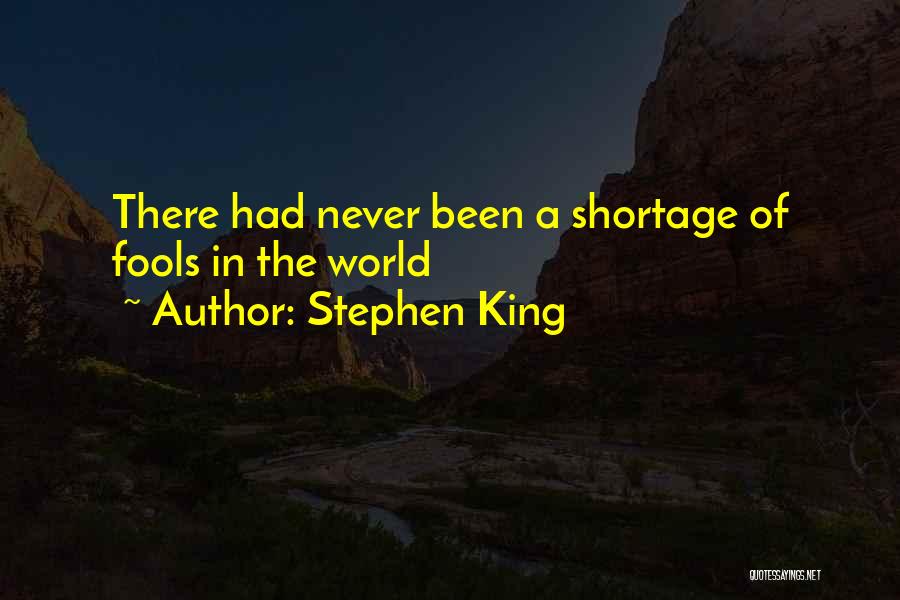 Stupid Fools Quotes By Stephen King