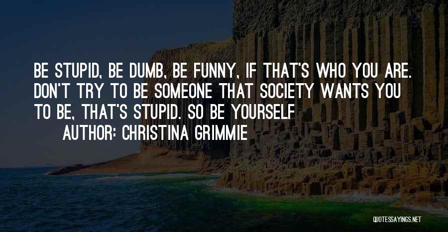 Stupid Funny Quotes By Christina Grimmie