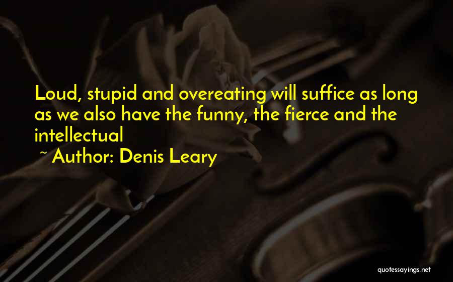 Stupid Funny Quotes By Denis Leary