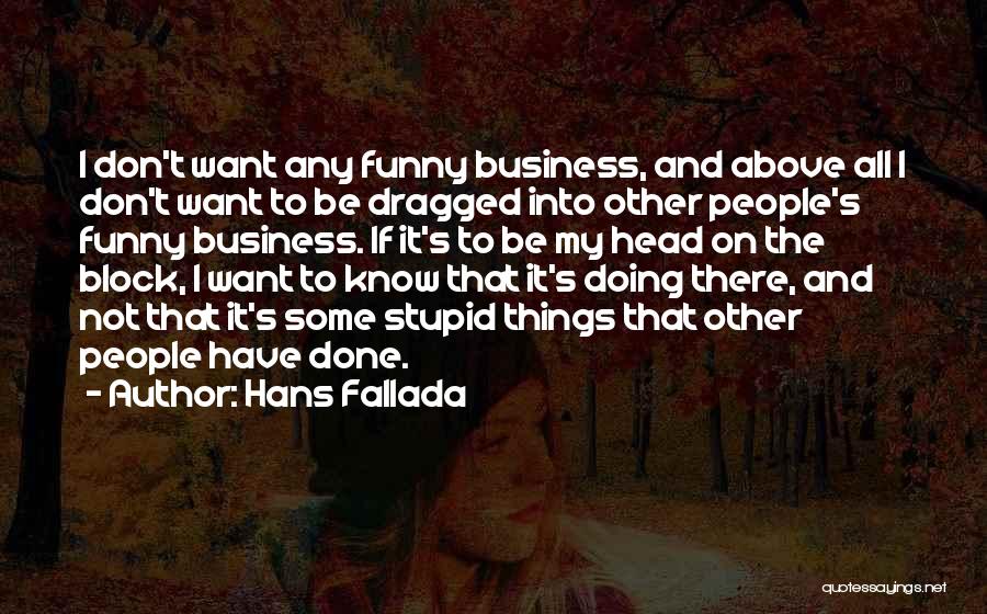 Stupid Funny Quotes By Hans Fallada