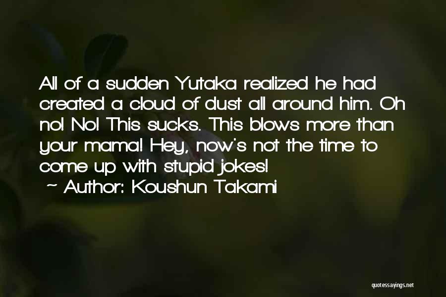 Stupid Funny Quotes By Koushun Takami