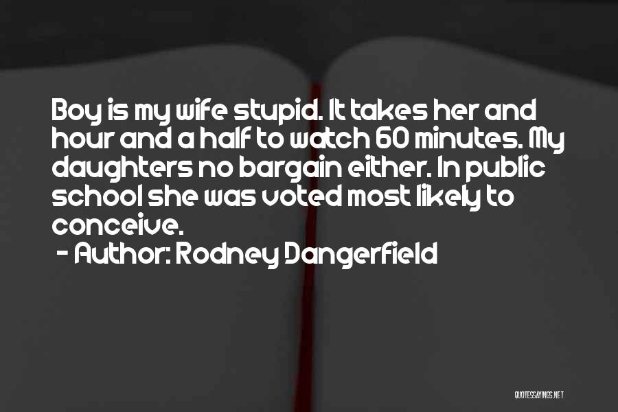 Stupid Funny Quotes By Rodney Dangerfield