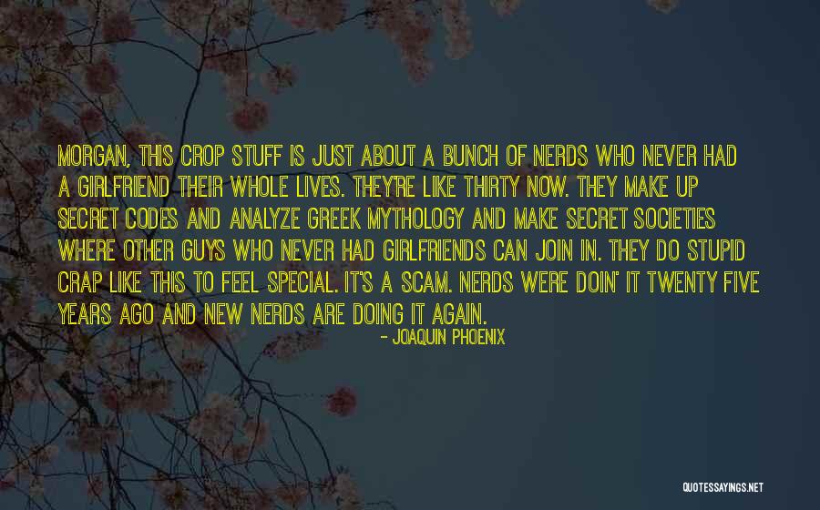 Stupid Girlfriends Quotes By Joaquin Phoenix Stupid Girlfriends Quotes By Joaquin Phoenix